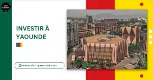 investir à Yaoundé