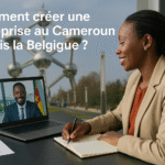 Comment créer une entreprise au cameroun depuis la Belgique?